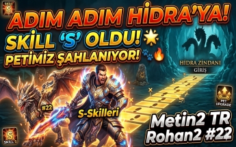 ADIM ADIM HİDRA'YA! | Skill S Oldu, Petimiz Şahlanıyor  | Metin2 TR Rohan2 #22